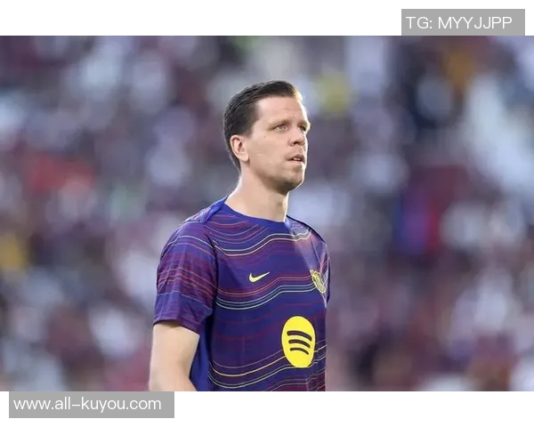 母亲透露什琴斯尼曾考虑退役但因巴萨的邀请而重燃斗志现已感到快乐